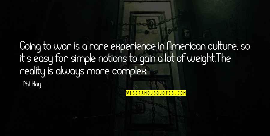 Experience And Culture Quotes By Phil Klay: Going to war is a rare experience in Experience And Culture Quotes By Phil Klay: Going to war is a rare experience in