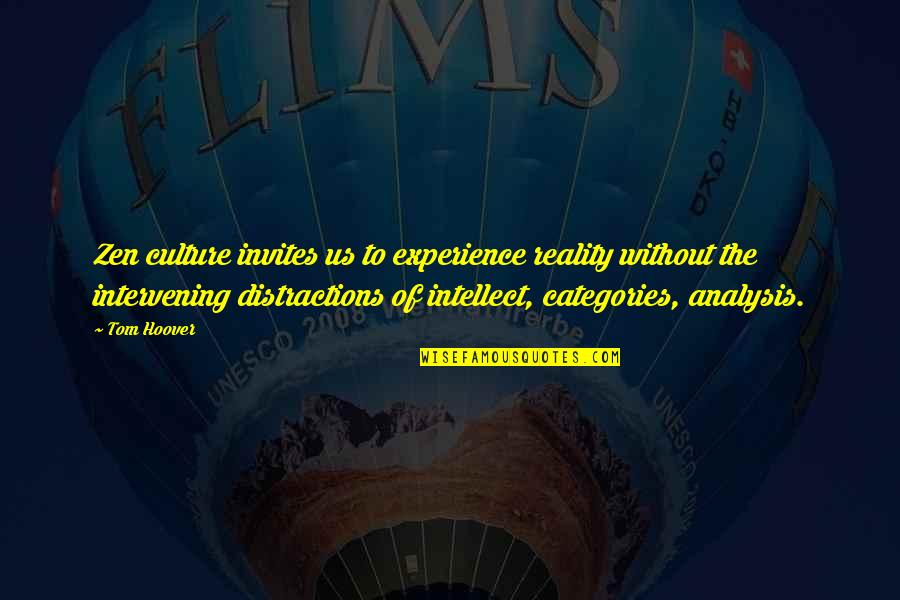 Experience And Culture Quotes By Tom Hoover: Zen culture invites us to experience reality without Experience And Culture Quotes By Tom Hoover: Zen culture invites us to experience reality without