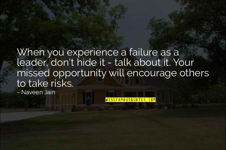 Experience And Failure Quotes By Naveen Jain: When you experience a failure as a leader,