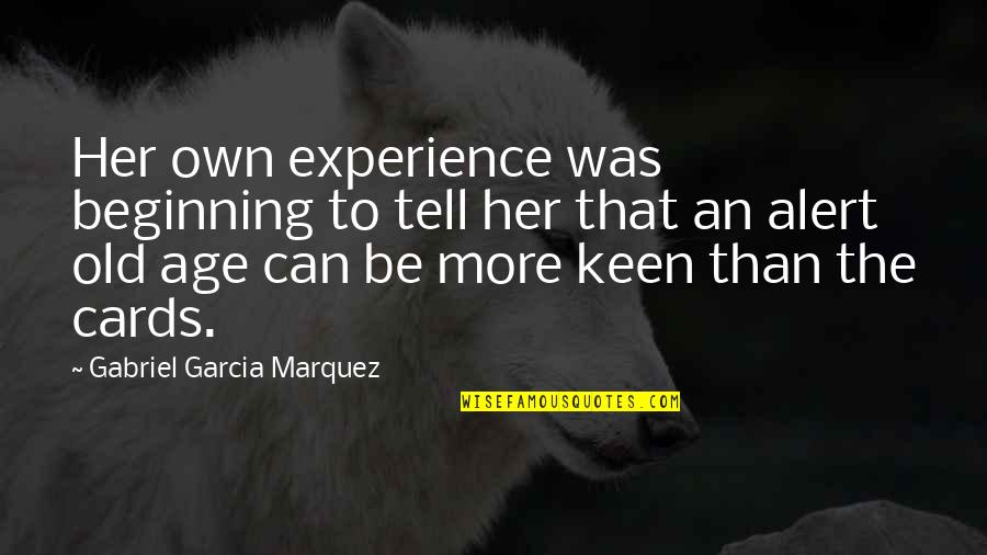 Experience And Future Quotes By Gabriel Garcia Marquez: Her own experience was beginning to tell her