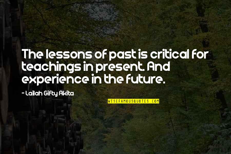 Experience And Future Quotes By Lailah Gifty Akita: The lessons of past is critical for teachings