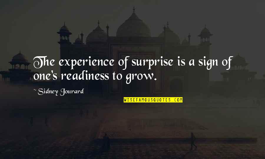 Experience And Growth Quotes By Sidney Jourard: The experience of surprise is a sign of