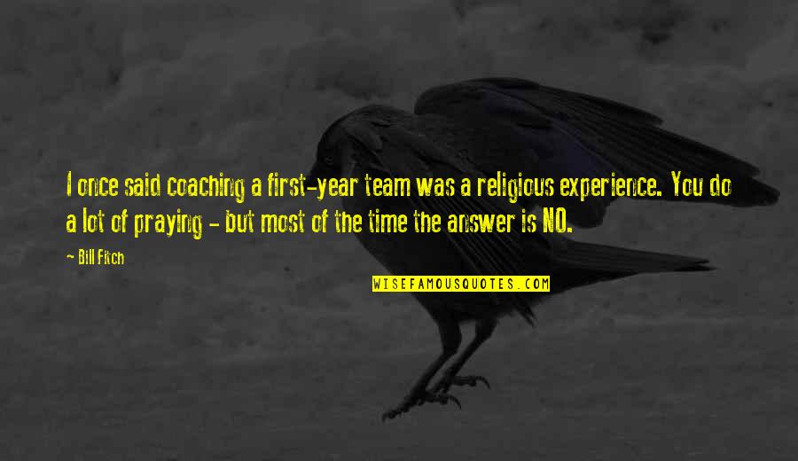 Experience And Leadership Quotes By Bill Fitch: I once said coaching a first-year team was