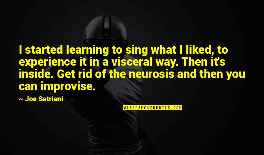 Experience And Learning Quotes By Joe Satriani: I started learning to sing what I liked,