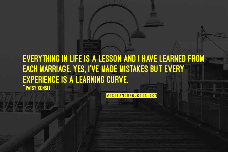 Experience And Learning Quotes By Patsy Kensit: Everything in life is a lesson and I