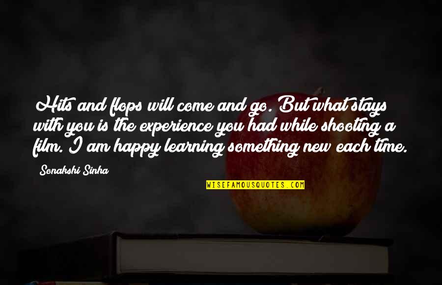 Experience And Learning Quotes By Sonakshi Sinha: Hits and flops will come and go. But