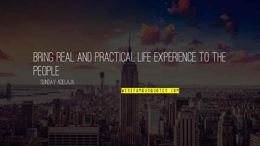 Experience And Money Quotes By Sunday Adelaja: Bring real and practical life experience to the