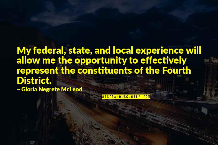 Experience And Opportunity Quotes By Gloria Negrete McLeod: My federal, state, and local experience will allow