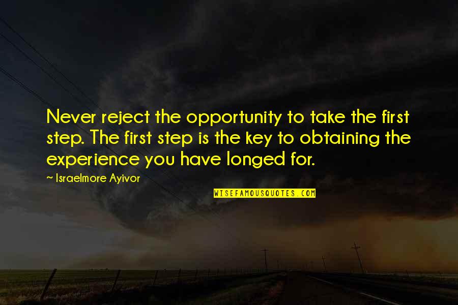 Experience And Opportunity Quotes By Israelmore Ayivor: Never reject the opportunity to take the first