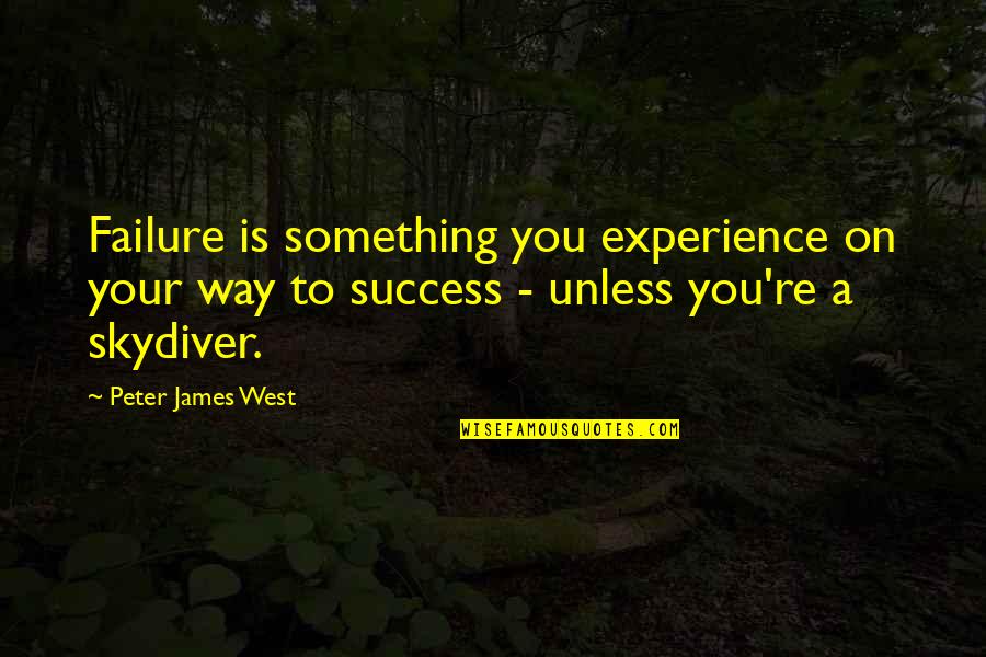 Experience And Success Quotes By Peter James West: Failure is something you experience on your way