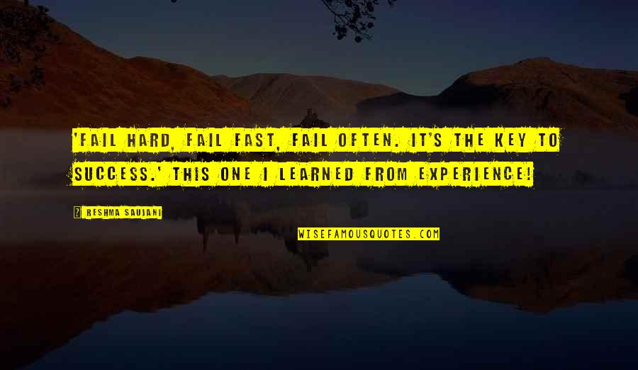 Experience And Success Quotes By Reshma Saujani: 'Fail hard, fail fast, fail often. It's the