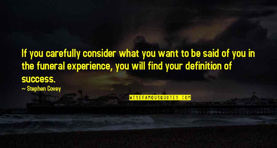 Experience And Success Quotes By Stephen Covey: If you carefully consider what you want to