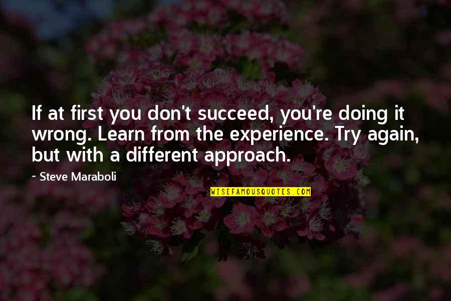 Experience And Success Quotes By Steve Maraboli: If at first you don't succeed, you're doing