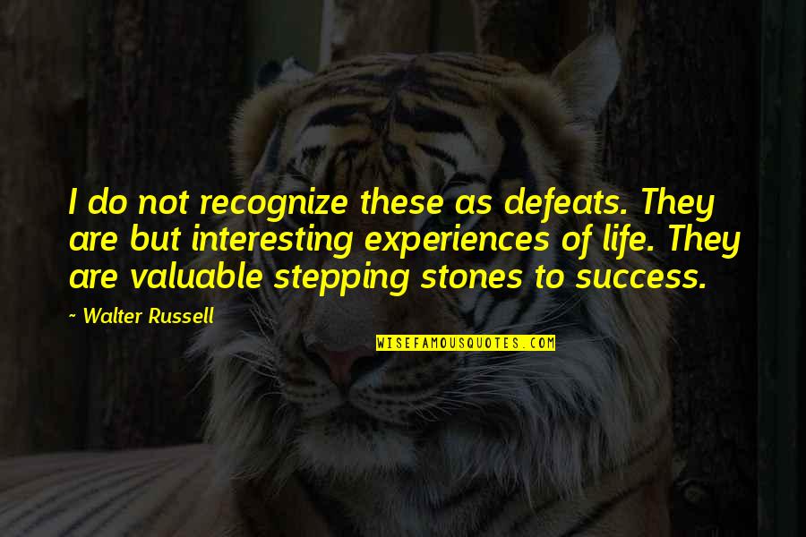 Experience And Success Quotes By Walter Russell: I do not recognize these as defeats. They
