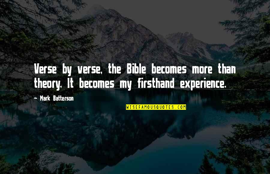 Experience And Theory Quotes By Mark Batterson: Verse by verse, the Bible becomes more than