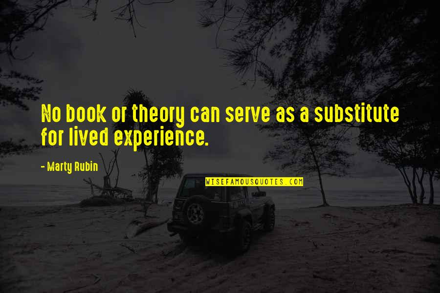 Experience And Theory Quotes By Marty Rubin: No book or theory can serve as a