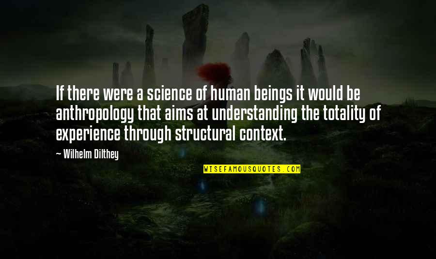 Experience And Understanding Quotes By Wilhelm Dilthey: If there were a science of human beings