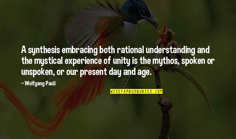 Experience And Understanding Quotes By Wolfgang Pauli: A synthesis embracing both rational understanding and the