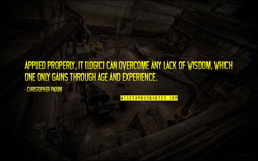 Experience And Wisdom Quotes By Christopher Paolini: Applied properly, it [logic] can overcome any lack