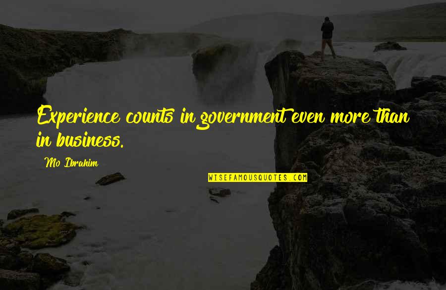 Experience Counts Quotes By Mo Ibrahim: Experience counts in government even more than in