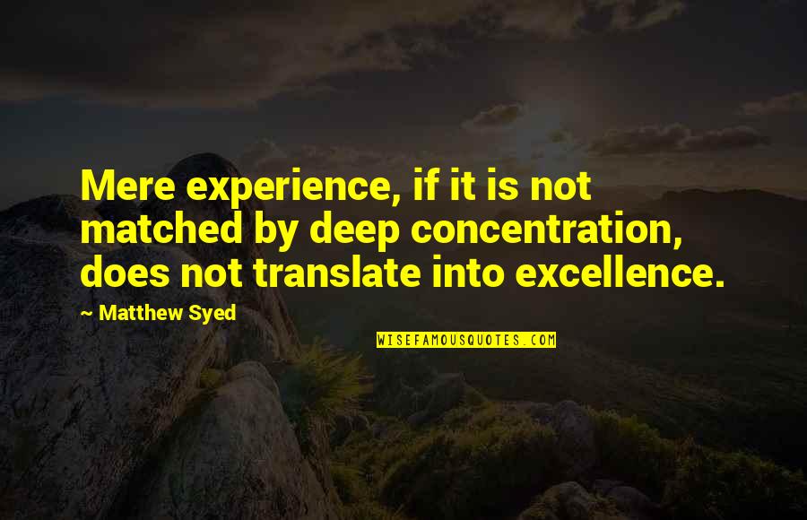 Experience Experience Quotes By Matthew Syed: Mere experience, if it is not matched by
