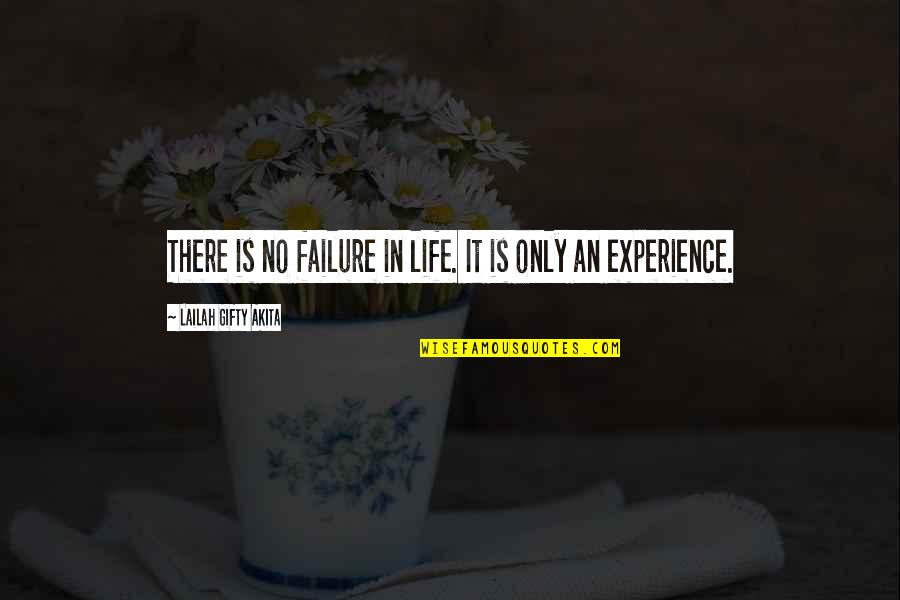 Experience Failure Quotes By Lailah Gifty Akita: There is no failure in life. It is
