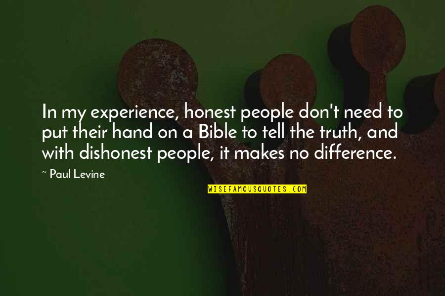 Experience From The Bible Quotes By Paul Levine: In my experience, honest people don't need to