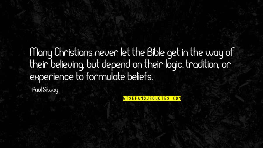 Experience From The Bible Quotes By Paul Silway: Many Christians never let the Bible get in Experience From The Bible Quotes By Paul Silway: Many Christians never let the Bible get in