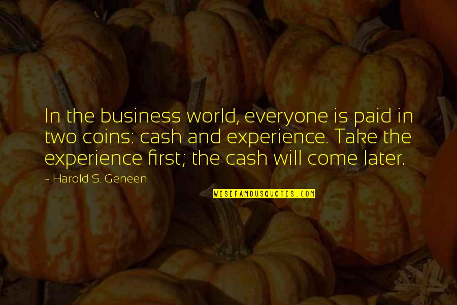 Experience In Business Quotes By Harold S. Geneen: In the business world, everyone is paid in Experience In Business Quotes By Harold S. Geneen: In the business world, everyone is paid in