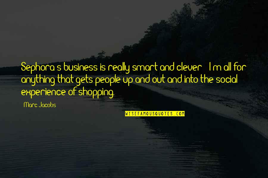 Experience In Business Quotes By Marc Jacobs: Sephora's business is really smart and clever -