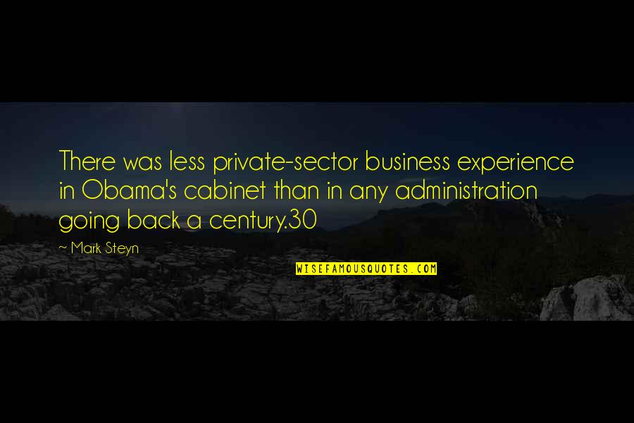 Experience In Business Quotes By Mark Steyn: There was less private-sector business experience in Obama's