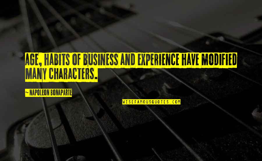 Experience In Business Quotes By Napoleon Bonaparte: Age, habits of business and experience have modified