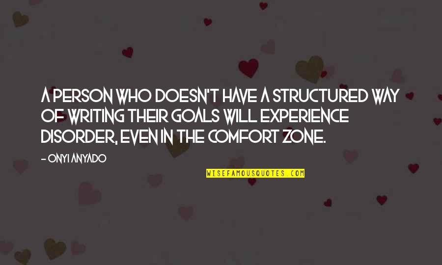 Experience In Business Quotes By Onyi Anyado: A person who doesn't have a structured way