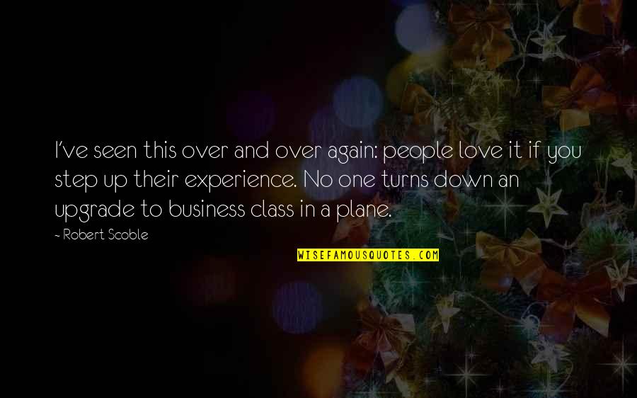 Experience In Business Quotes By Robert Scoble: I've seen this over and over again: people