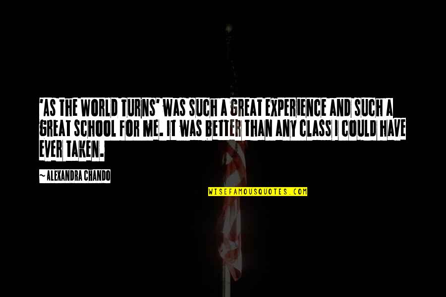 Experience In School Quotes By Alexandra Chando: 'As the World Turns' was such a great