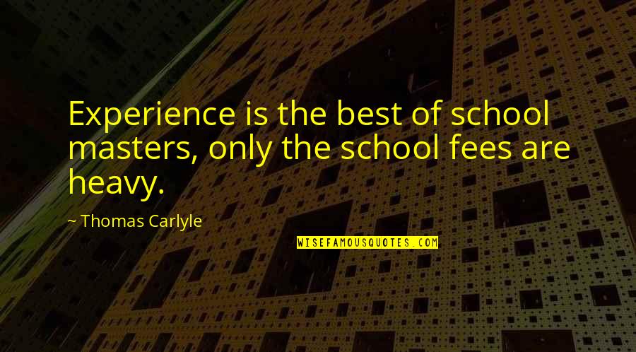 Experience In School Quotes By Thomas Carlyle: Experience is the best of school masters, only