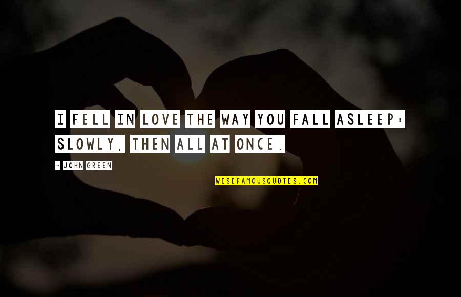 Experience In Sports Quotes By John Green: I fell in love the way you fall