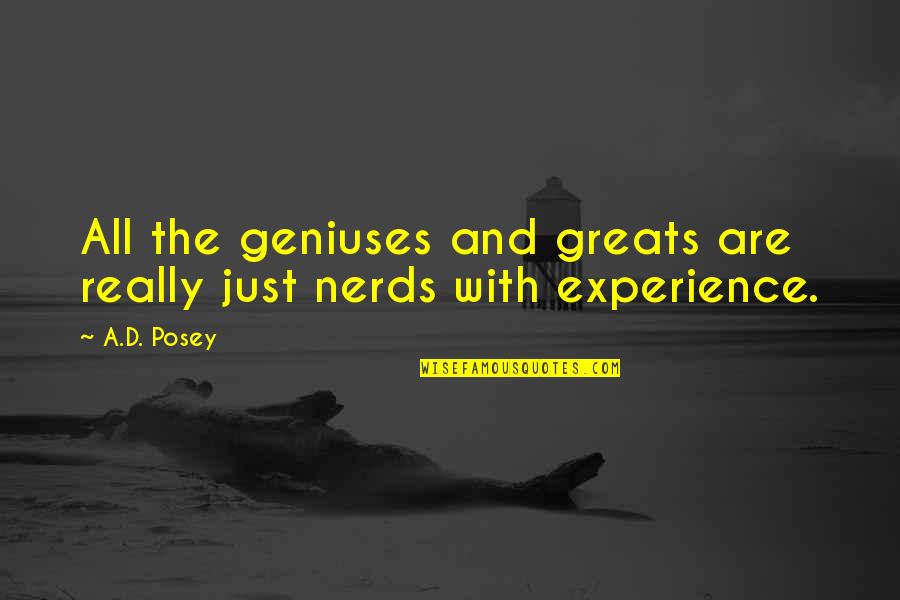 Experience Inspirational Quotes By A.D. Posey: All the geniuses and greats are really just