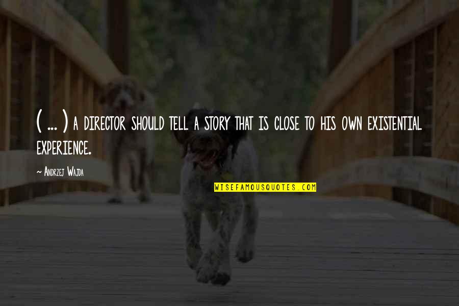 Experience Inspirational Quotes By Andrzej Wajda: ( ... ) a director should tell a Experience Inspirational Quotes By Andrzej Wajda: ( ... ) a director should tell a