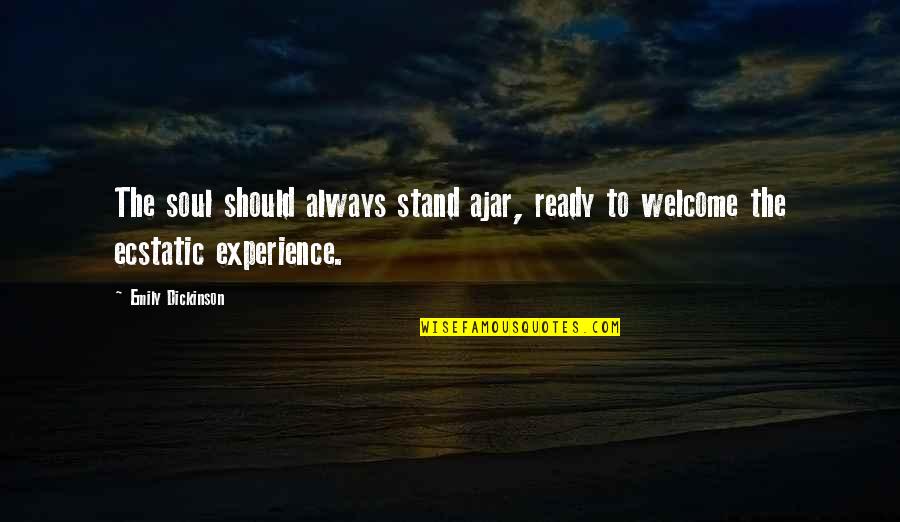 Experience Inspirational Quotes By Emily Dickinson: The soul should always stand ajar, ready to
