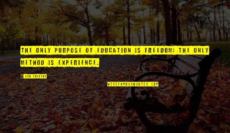 Experience Is Education Quotes By Leo Tolstoy: The only purpose of education is freedom; the