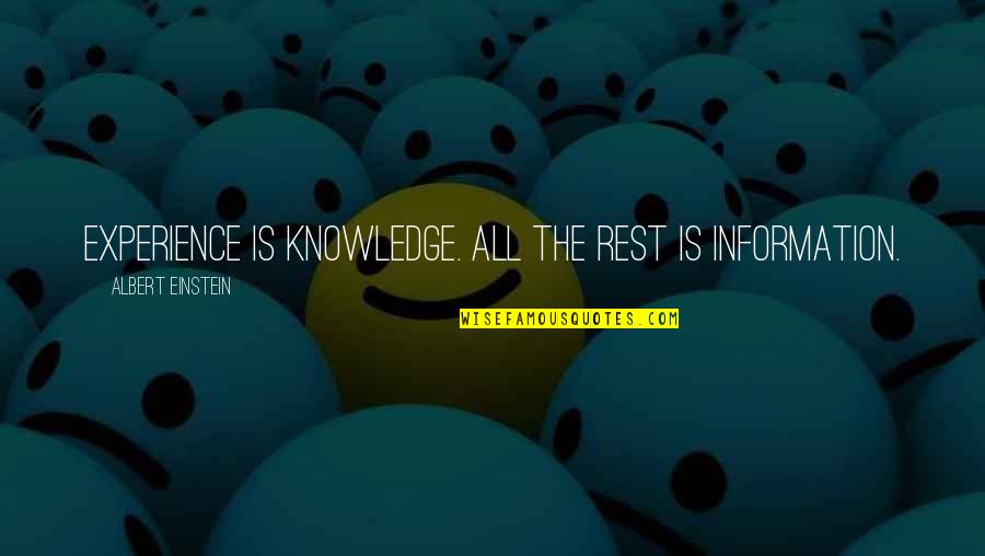 Experience Knowledge Quotes By Albert Einstein: Experience is knowledge. All the rest is information.