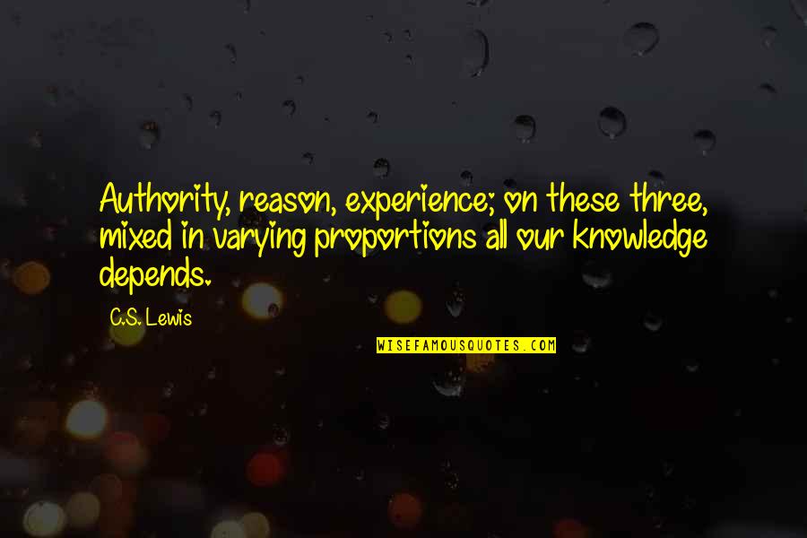 Experience Knowledge Quotes By C.S. Lewis: Authority, reason, experience; on these three, mixed in