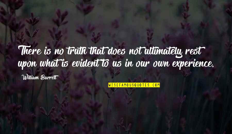 Experience Knowledge Quotes By William Barrett: There is no truth that does not ultimately