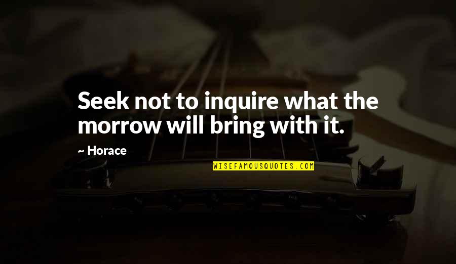 Experience Leads To Success Quotes By Horace: Seek not to inquire what the morrow will