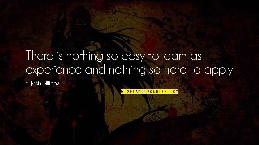 Experience Learn Quotes By Josh Billings: There is nothing so easy to learn as