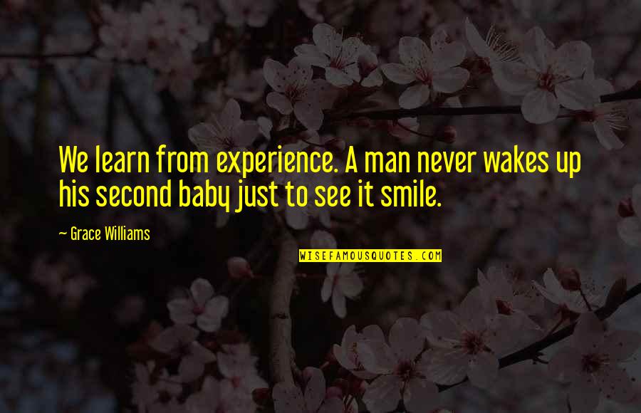 Experience Man Quotes By Grace Williams: We learn from experience. A man never wakes Experience Man Quotes By Grace Williams: We learn from experience. A man never wakes