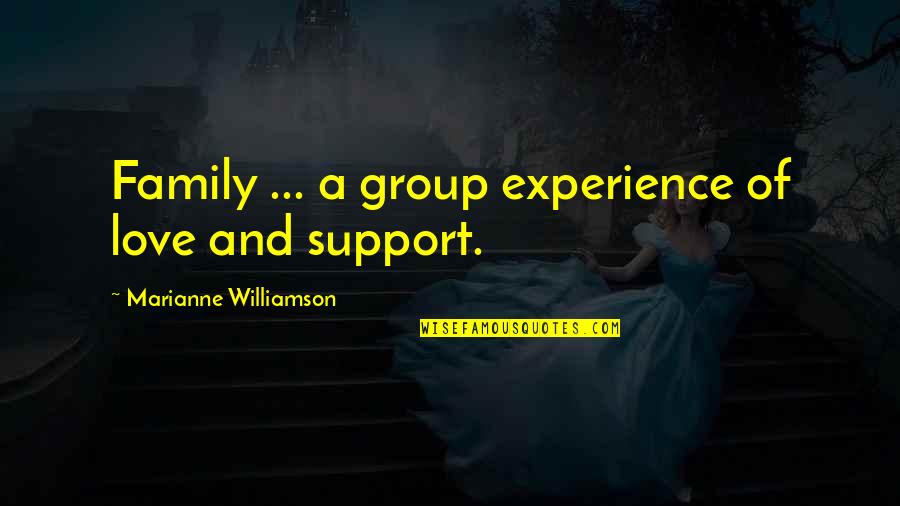 Experience Of Love Quotes By Marianne Williamson: Family ... a group experience of love and