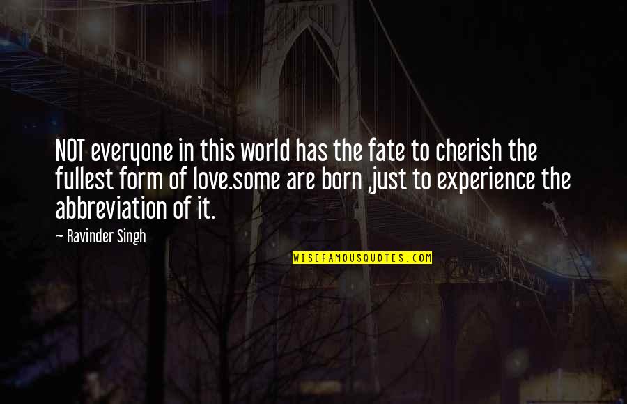 Experience Of Love Quotes By Ravinder Singh: NOT everyone in this world has the fate