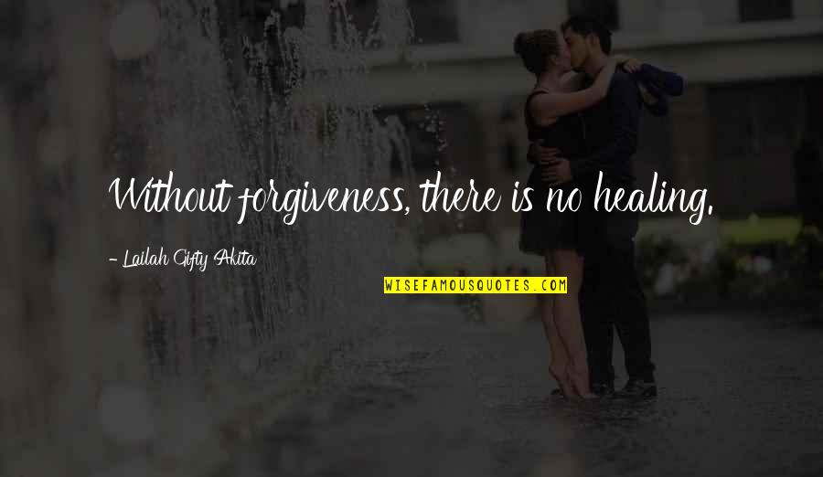 Experience Of Pleasure And Pain Quotes By Lailah Gifty Akita: Without forgiveness, there is no healing. Experience Of Pleasure And Pain Quotes By Lailah Gifty Akita: Without forgiveness, there is no healing.